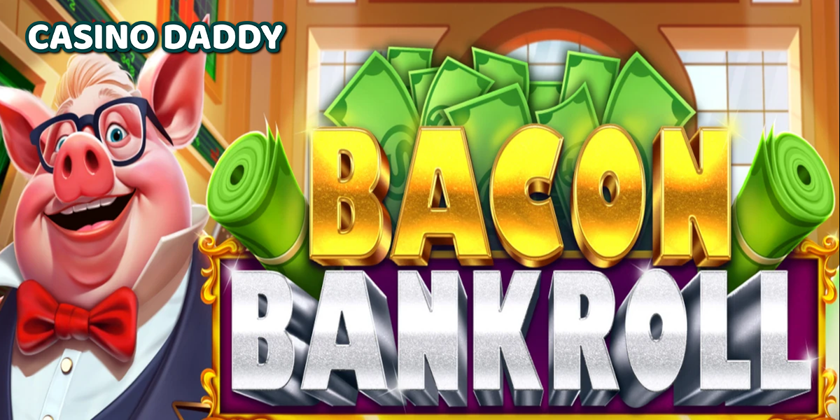 Bacon Bankroll Casino Slot